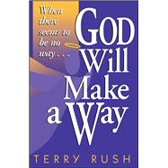 God Will Make a Way When there seems to be no way by Rush, Terry, 9781582293028