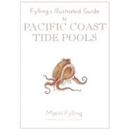 Fyllings Illustrated Guide to Pacific Coast Tide Pools by Fylling, Marni; Giorni, Chris, 9781597143028