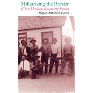 Militarizing the Border by Levario, Miguel Antonio, 9781623493028