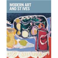Modern Art and St. Ives by Denison, Paul; Matson, Sara; Smith, Rachel; Stephens, Chris; White, Michael, 9781849763028