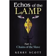 Echos of the Lamp by Scott, Kerry, 9781984543028