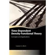 Time-Dependent Density-Functional Theory Concepts and Applications by Ullrich, Carsten, 9780199563029