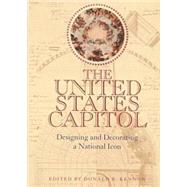 The United States Capitol by Kennon, Donald R.; United States Capitol Historical Society, 9780821413029