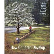 How Children Develop (Canadian Edition) by Siegler, Robert S.; Saffran, Jenny; Eisenberg, Nancy; Gershoff, Elizabeth; Graham, Susan, 9781319173029
