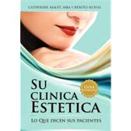 Su Clinica Estetica / Your Cosmetic Clinic: Guia Completa Lo Que Dicen Sus Pacientes by Maley, Catherine, 9781463313029