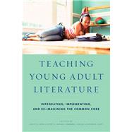 Teaching Young Adult Literature Integrating, Implementing, and Re-Imagining the Common Core by Hayn, Judith A.; Kaplan, Jeffrey S.; Nolen, Amanda L.; Olvey, Heather A., 9781475813029