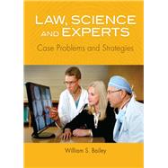Law, Science and Experts: Case Problems and Strategies by Bailey, William S., 9781531003029