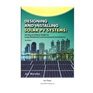 Designing and Installing Solar PV Systems:  Advanced solar PV design and installation techniques for large residential and commercial systems by Jay Warmke, 9781957113029