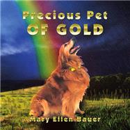 Precious Pet of Gold by Mary Ellen Bauer, 9798369413029
