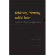 Globalization, Philanthropy, and Civil Society by Hammack, David C.; Heydemann, Steven, 9780253353030