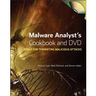 Malware Analyst's Cookbook and DVD Tools and Techniques for Fighting Malicious Code by Ligh, Michael; Adair, Steven; Hartstein, Blake; Richard, Matthew, 9780470613030