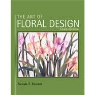 The Art of Floral Design by Hunter, Norah T., 9781418063030