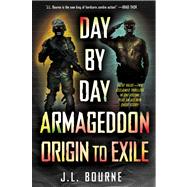 Day by Day Armageddon : Origin to Exile by Bourne, J. L., 9781451633030