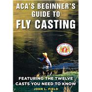 Aca's Beginner's Guide to Fly Casting by Field, John L., 9781510723030