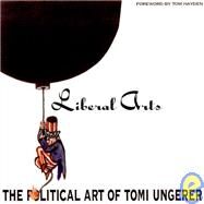 Liberal Arts : The Political...,Ungerer, Tomi; Hayden, Tom,9781570983030