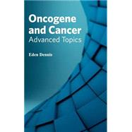 Oncogene and Cancer: Advanced Topics by Dennis, Eden, 9781632423030
