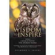 Wisdom to Inspire a Book of Poetry the Spoken Word by Skyers, Desmond S., 9781984593030
