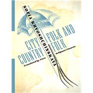 City Folk and Country Folk by Khvoshchinskaya, Sofia; Favorov, Nora Seligman, 9780231183031