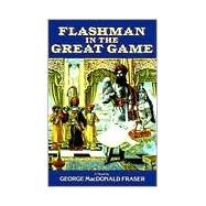 Flashman in the Great Game A Novel by Fraser, George MacDonald, 9780452263031