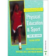 Advanced Physical Education & Sport for As-Level by Honeybourne, John; Hill, Michael; Moors, Helen, 9780748753031
