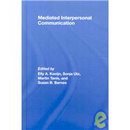Mediated Interpersonal Communication by Konijn,Elly A.;Konijn,Elly A., 9780805863031