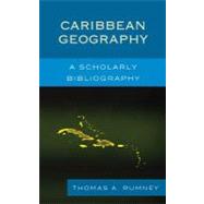 Caribbean Geography A Scholarly Bibliography by Rumney, Thomas A., 9780810883031