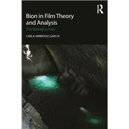Bion in Film Theory and Analysis: The Retreat in Film by Ambrosio Garcia; Carla, 9781138193031