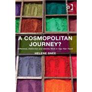 A Cosmopolitan Journey?: Difference, Distinction and Identity Work in Gap Year Travel by Snee,Helene, 9781409453031