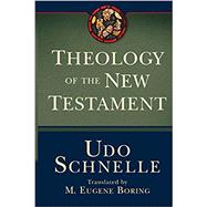 Theology of the New Testament by Schnelle, Udo; Boring, M. Eugene, 9781540963031