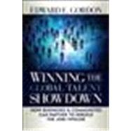 Winning the Global Talent Showdown How Businesses and Communities Can Partner to Rebuild the Jobs Pipeline by GORDON, EDWARD E., 9781605093031