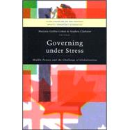 Governing under Stress Middle Powers and the Challenge of Globalization by Clarkson, Stephen; Cohen, Marjorie Griffin, 9781842773031