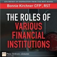 The Roles of Various Financial Institutions by Kirchner, Bonnie, 9780132173032