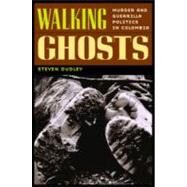 Walking Ghosts: Murder and Guerrilla Politics in Colombia by Dudley,Steven, 9780415933032