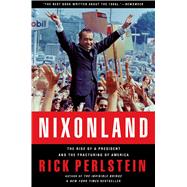 Nixonland The Rise of a President and the Fracturing of America by Perlstein, Rick, 9780743243032