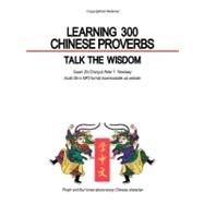 Learning 300 Chinese Proverbs: Talk the Wisdom by Chang, Susan Zhi; Treadway, Peter T., 9781426963032