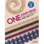 One Jump Ring Endless Possiblilities for Chain Mail Jewelry by Andersen, Lauren, 9781627003032