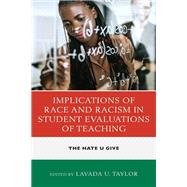 Implications of Race and Racism in Student Evaluations of Teaching The Hate U Give by Taylor, LaVada U.; Roseboro, Donyell; Kelly, Hilton; Branch, Eleanor; Coleman, Stacey; Vasquez, Ramon; Freter, Yvette; Lightfoot, Jonathan; Freter, Bjrn, 9781793643032