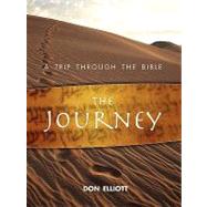 The Journey: A Trip Through the Bible by Elliott, Don, 9781934453032