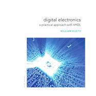 Digital Electronics A Practical Approach with VHDL by Kleitz, William, 9780132543033