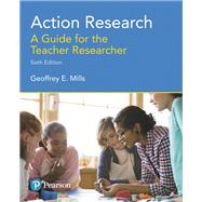 Action Research A Guide for...,Mills, Geoffrey E.,9780134523033