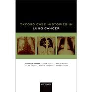 Oxford Case Histories in Lung Cancer by Makker, Himender K.; Ainley, Adam; Popat, Sanjay; Singer, Julian; Hayward, Martin; Hagena, Antke, 9780198813033