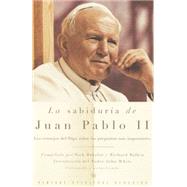 La Sabidura de Juan Pablo II / The Wisdom of John Paul II by Pope John Paul II; Balkin, Richard; Bakalar, Nick; White, John, 9780375713033