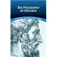 The Philosophy of Epicurus by Epicurus; Strodach, George K., 9780486833033
