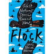 Flock First Nations Stories Then and Now by van Neerven, Ellen, 9780702263033