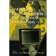 Internet Environments for Science Education by Linn, Marcia C.; Davis, Elizabeth A.; Bell, Philip; Linn, Marcia C., 9780805843033