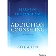 Learning the Language of Addiction Counseling by Miller, Geri, 9781119433033