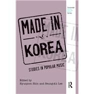 Made in Korea: Studies in Popular Music by Plastino; Goffredo, 9781138793033