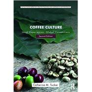 Coffee Culture: Local Experiences, Global Connections by Tucker; Catherine M., 9781138933033