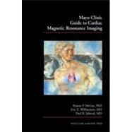Mayo Clinic Guide to Cardiac Magnetic Resonance Imaging by McGee; Kiaran P., 9781420083033
