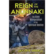 Reign of the Anunnaki by Sigdell, Jan Erik, 9781591433033
